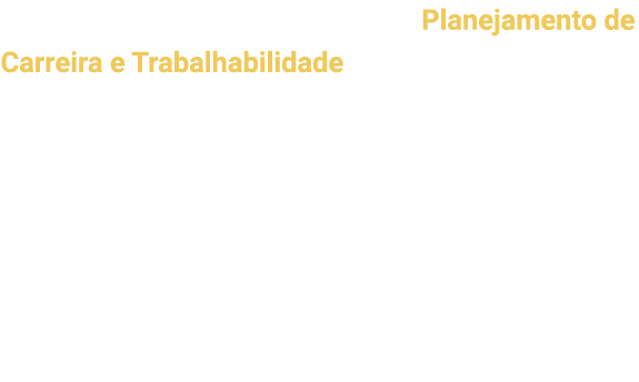 Esta disciplina faz parte da trilha Planejamento de Carreira e Trabalhabilidade que busca desenvolver habilidades ess   