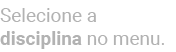 Selecione a disciplina no menu.